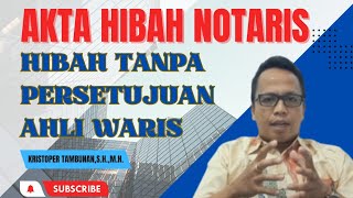 Rahasia Akta Hibah Notaris/PPAT Tanpa Persetujuan Ahli Waris