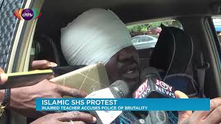 Islamic SHS Protest: Injured Teacher accuses police of brutality