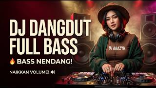 BASS-NYA NENDANG BANGET! 🔊 Disco Dangdut Full Bass   DJ Dangdut Remix | DJ ARAZYA