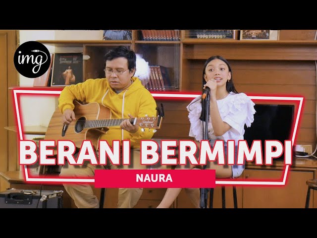 BERANI BERMIMPI - NAURA (LIVE) class=