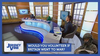 Would you volunteer if Britain went to war? Feat. Ann Widdecombe & Graeme Brown | Jeremy Vine