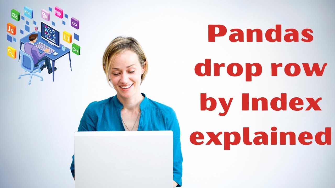 Pandas drop index. Pandas Drop last Row.