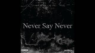 Hotboii - Never Say Never (AUDIO)