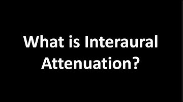 What is Interaural Attenuation?
