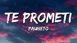 Te Prometí - Pauneto | Video Con Letra