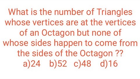 What is the number of Triangles whose vertices are at the vertices of an octagon but none of whose
