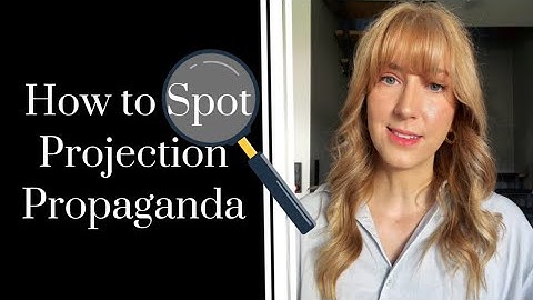 How to Spot Projection Propaganda