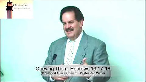 Obeying Them -  Hebrews 13:17-18 - Full Message