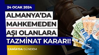 Almanya'da Mahkemeden Aşı Olanlara Tazminat Kararı! - 24 Ocak 2024