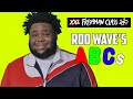 Rod Wave's ABCs