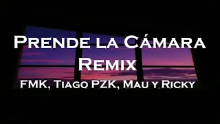 FMK, Tiago PZK, Mau y Ricky - Prende la Cámara Remix (Letra//Lyrics)