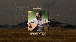 Hulusi GÖKMEŞE -  Merhaba İmkansızım