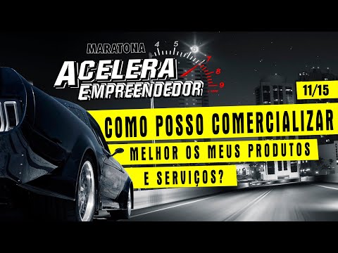 MARATONA ACELERA EMPREENDEDOR - Como vender melhor um produto e serviço?