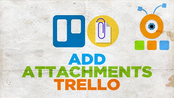 How to Add Attachments in Trello
