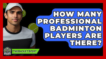 How Many Professional Badminton Players Are There? - The Racket Xpert