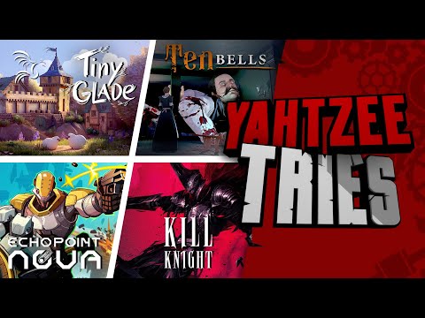 Tiny Glade, Ten Bells, Echo Point Nova and Kill Knight | Yahtzee Tries