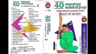 40 Nonstop Seleksi Pop Mens Sana In Corpore Sano Lis Magdalin, dkk. Musik: UDIN ZACH