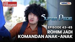 🔴ROHIM JADI KOMANDAN ANAK-ANAK | LIVE SUPER DEDE | 16 APRIL 2026