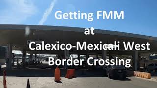 Getting FMM at Calexico-Mexicali West Border Crossing - April 2023