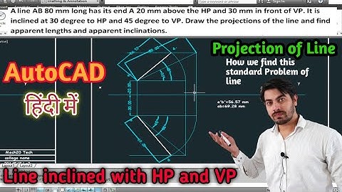 Projection of line using autocad | Line inclined with both the plane | line inclined with HP and VP