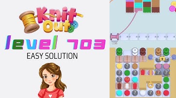 Knit Out Level 703 Easy Game Solution Walkthrough