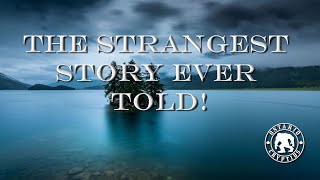 The Strangest Story Ever Told!      [EP-101]