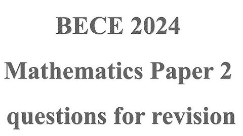 BECE 2024 Mathematics Paper 2 Revision Questions