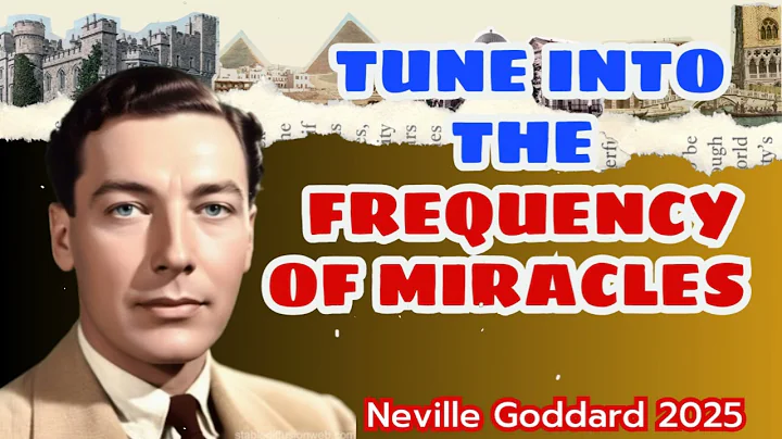 Neville Goddard - Tune Into the Frequency of Miracles- Everything Will Change