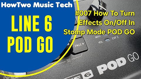 #007 How To Turn Effects On/Off In Stomp Mode POD GO