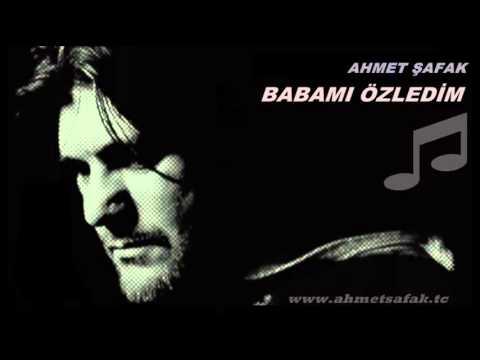 Ahmet Şafak   Babamı Özledim