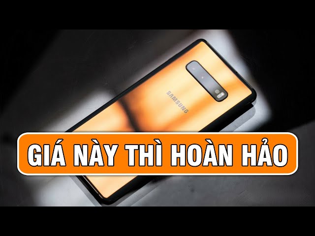 Đánh giá Galaxy S10 Plus: Giá như này thì HOÀN HẢO rồi!