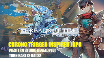 Threads of Time: Chrono Trigger Inspired Western RPG.