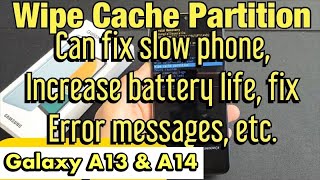 Galaxy A13 & A14: How to Wipe Cache Partition (can fix slow phone, battery life, error messages etc)