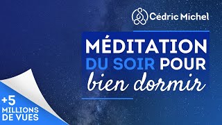 Méditation du SOIR pour BIEN DORMIR très PUISSANTE # 4 🎧🎙 Cédric Michel