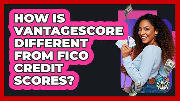 How Is VantageScore Different From FICO Credit Scores? - Crazy About Credit Cards