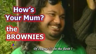 the BROWNIES : How's Your Mum?