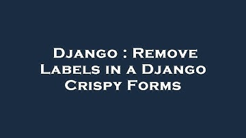 Django : Remove Labels in a Django Crispy Forms