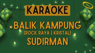 Kristal - Balik Kampung (Sudirman) [Karaoke]