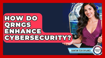 How Do QRNGs Enhance Cybersecurity? - Quantum Tech Explained