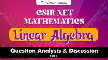 CSIR NET 2023 | Mathematics | Question Analysis & Discussion | Part C