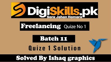 Digiskills freelancing quiz 1 batch 11 solution | freelancing quiz 1 solved batch 11 2021