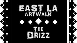 The Drizz - East Los Angeles Artwalk: February 2015 Edition