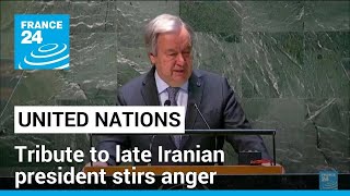 Tribute to late Iranian president at UN stirs anger • FRANCE 24 English