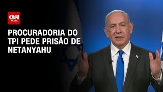 Procuradoria do TPI pede prisão de Netanyahu | CNN NOVO DIA