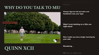 Miniatura de vídeo de "Quinn XCII - Why Do You Talk To Me (Official Lyric Video)"