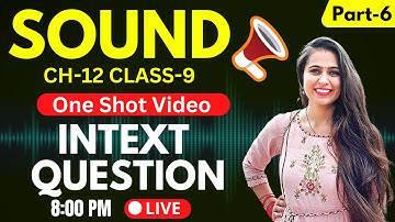 🔴 Sound - INTEXT Questions | One Shot Video | Class 9 CH- 12  | Science with Neha