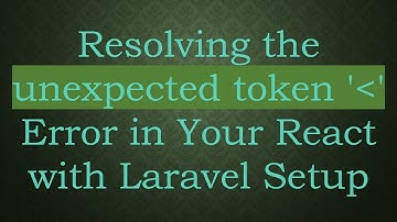 Resolving the unexpected token 