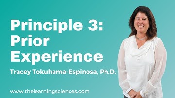 Principle 3: Prior Experience and How It Influences in Learning, by Tracey Tokuhama-Espinosa, Ph.D.
