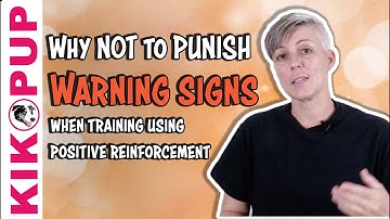 Why not to punish warning signs - when using Positive Reinforcement methods to train dogs