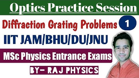 Optics: Diffraction Grating Problems | IIT JAM | BHU | DU | JNU | Raj Physics Tutorials